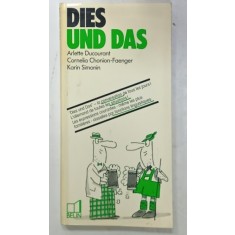 DIES UND DAS , sous la direction de ARLETTE DUCOURANT ...KARIN SIMONIN , GHID DE CONVERSATIE GERMAN - FRANCEZ , 1990