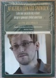 AFACEREA EDWARD SNOWDEN. CELE MAI SOCANTE DEZVALUIRI DESPRE SPIONAJUL GLOBAL AMERICAN-GLENN GREENWALD-274427