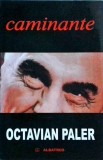 Octavian Paler - Caminante: Jurnal Mexican (si ContraJurnal), Ed. Albatros, 2003, 307 pagini