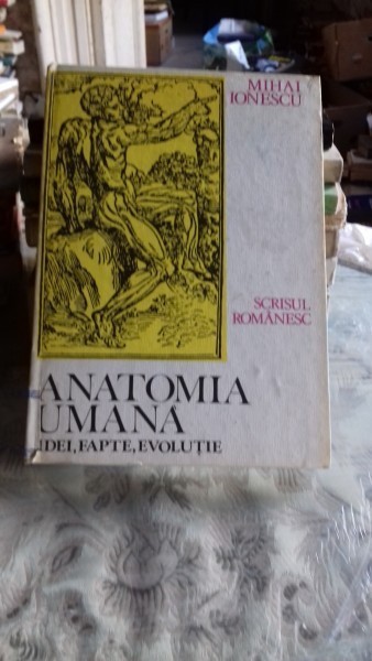 ANATOMIA UMANA. IDEI, FAPTE, EVOLUTIE. - MIHAI IONESCU