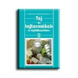 Tej &eacute;s tejterm&eacute;kek a t&aacute;pl&aacute;lkoz&aacute;sban - Csap&oacute; J&aacute;nos-Csap&oacute; J&aacute;nosn&eacute;