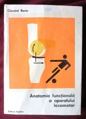 "ANATOMIA FUNCTIONALA A APARATULUI LOCOMOTOR", Ed. II, Clement Baciu, 1972