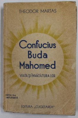 CONFUCIUS , BUDA , MAHOMED , VIATA SI INAVATURILE LOR de THEDOR MARTAS , 1939, PREZINTA URME DE UZURA foto