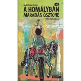 A hom&aacute;lyban marad&aacute;s &ouml;szt&ouml;ne - K&eacute;pes reg&eacute;ny - Hajd&uacute; Farkas-Zolt&aacute;n