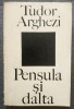 Tudor Arghezi - Pensula și dalta (ed. G. Pienescu)