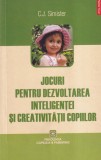C.J. Simister - Jocuri pentru dezvoltarea inteligentei si creativitatii copiilor