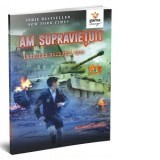 Am supravietuit invaziei naziste, 1944 - Lauren Tarshis