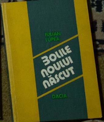Iulian Lupea - Bolile noului nascut foto