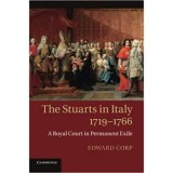 The Stuarts in Italy, 1719&ndash;1766: A Royal Court in Permanent Exile - Edward Corp