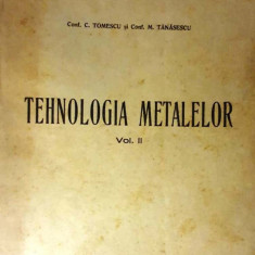 Tehnologia metalelor, vol II, 1956, 550 pagini, stare buna