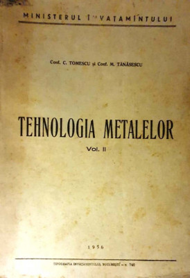 Tehnologia metalelor, vol II, 1956, 550 pagini, stare buna foto