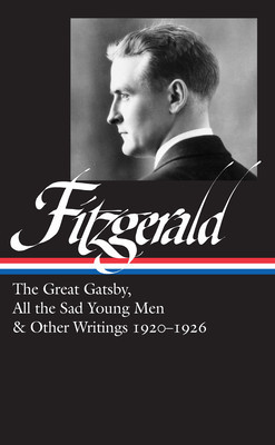 F. Scott Fitzgerald: The Great Gatsby, All the Sad Young Men &amp;amp; Other Writings 1920-26 (Loa #353) foto