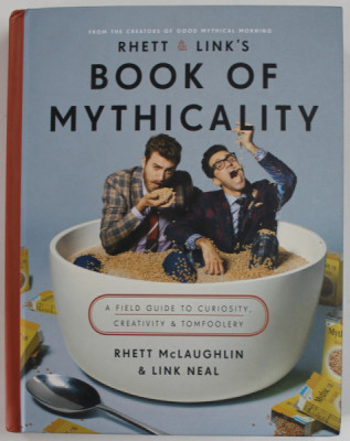 RHETT and LINK &amp;#039; S BOOK OF MYTHICALITY , A FIELD GUIDE TO CURIOSITY , CREATIVITY and TOMFOOLERY by RHETT McLAUGHLIN and LINK NEAL , 2017 foto
