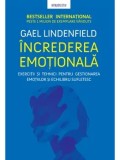 Increderea emotionala. Exercitii si tehnici pentru gestionarea emotiilor si echilibru sufletesc/Gael Lindenfield
