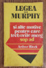 Legea lui Murphy și alte motive pentru care treburile merg pe dos - Arthur Block