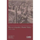 Mica enciclopedie a Marelui Razboi anii 1914&ndash;1918 - Doru Dumitrescu, Mihai Manea, Mirela Popescu