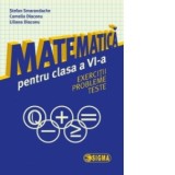 Matematica pentru clasa a VI-a. Exercitii. Probleme.Teste
