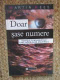 MARTIN REES, DOAR SASE NUMERE. FORTELE FUNDAMENTALE CARE MODELEAZA UNIVERSUL