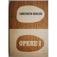Opere I &ndash; Constantin Brailoiu (coperta putin uzata)