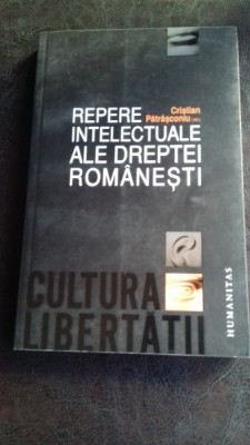 REPERE INTELECTUALE ALE DREPTEI ROMANESTI - CRISTIAN PATRASCONIU foto