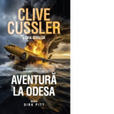 Aventura la Odesa. Seria Dirk Pitt - Clive Cussler, Dirk Cussler