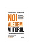 Cumpara ieftin Noi alegem viitorul. Cum vom supravietui crizei climatice