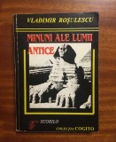 Vladimir Rosulescu - MINUNI ALE LUMII ANTICE (Ca noua!)