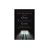 One Faithful Life: A Harmony of the Life and Letters of Paul