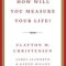 How Will You Measure Your Life?