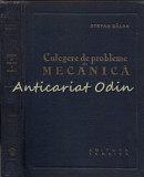 Culegere De Probleme De Mecanica - Stefan Balan - Tiraj: 8140 Exemplare