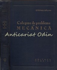 Culegere De Probleme De Mecanica - Stefan Balan - Tiraj: 8140 Exemplare