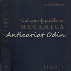 Culegere De Probleme De Mecanica - Stefan Balan - Tiraj: 8140 Exemplare