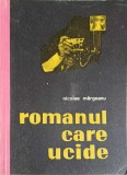 Romanul care ucide - Nicolae Margeanu, Editura Dacia, 1970, Roman, Beletristica, 302 pagini
