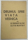 DRUMUL SPRE VIATA VESNICA sau CE TREBUIE SA FAC SA FIU MANTUIT de GORDON LINDSAY