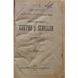 Un studiu asupra vieții și a principalelor scrieri ale celor doi poeți germani: Goethe și Schiller - 1890 - A. VENTUL (S395)