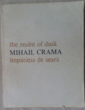 MIHAIL CRAMA - IMPARATIA DE SEARA / THE REALM OF DUSK (1984, ed bilingva ro-eng)