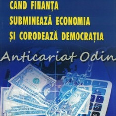 Cand Finanta Submineaza Economia Si Corodeaza Democratia - Daniel Daianu