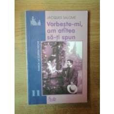 VORBESTE-MI , AM ATATEA SA-TI SPUN de JACQUES SALOME , 2002