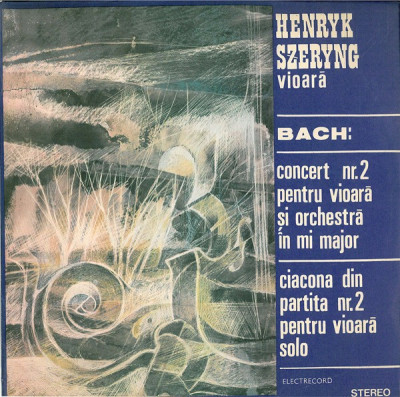 Vinyl Henryk Szeryng - Bach&amp;lrm;&amp;ndash;Concert Nr.2 Pentru Vioară Și Orchestră &amp;Icirc;n Mi Major foto