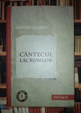 Olivier Clement - C&acirc;ntecul lacrimilor