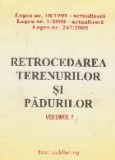 Retrocedarea terenurilor si padurilor (volumul 1)