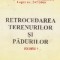 Retrocedarea terenurilor si padurilor (volumul 1)