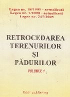 Retrocedarea terenurilor si padurilor (volumul 1)