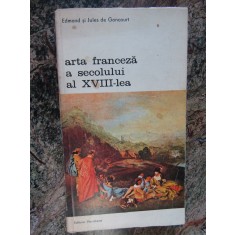 ARTA FRANCEZA A SECOLULUI AL XVIII LEA- EDMOND SI JULES DE GONCOURT