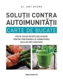 Cumpara ieftin Solutii contra autoimunitatii. Carte de bucate. Peste 150 de retete delicioase pentru prevenirea si combaterea bolilor inflamatorii. Editia a 2-a/Amy