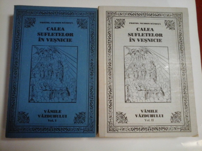 CALEA SUFLETELOR IN VESNICIE - PROTOS. NICODIM MANDITA - 2 volume