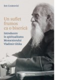Un suflet frumos ca o biserica. Introducere in spiritualitatea Monseniorului Vladimir Ghika