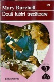 Doua iubiri trecatoare - Mary Burchell, Editura Alcris, Colectia El si Ea, 1995, 171 pagini, Stare buna