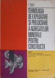 TEHNOLOGIA DE EXPLOATARE SI PRELUCRARE A AGREGATELOR MINERALE PENTRU CONSTRUCTII. MANUAL PENTRU LICEE INDUS-248019