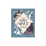 Tales of World War II: Amazing True Stories from the War That Shook the World